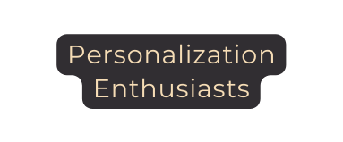 Personalization Enthusiasts